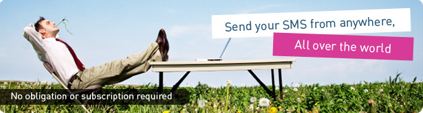 Send your SMS from everywhere, all over the world. No obligation or subscription required.